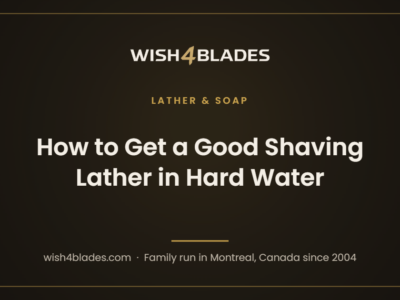 Wish4Blades article card: How to Get a Good Shaving Lather in Hard Water