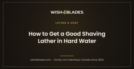 Wish4Blades article card: How to Get a Good Shaving Lather in Hard Water